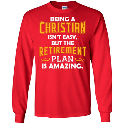 Being A Christian Isn’t Easy But The Retirement Plan Is Amazing Christian Shirt For Retired Men Red
