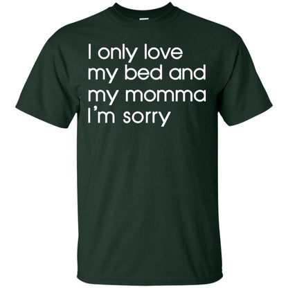 I Only Love My Bed And My Momma Im Sorry Daughter Shirt Forest
