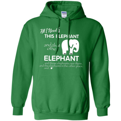 All I Need Is This Elephant And That Other Elephant Shirt For Elephant Lovers Irish Green