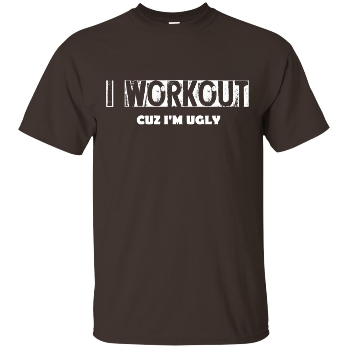 Gymer T-shirt I Workout Cuz I'm Ugly Dark Chocolate