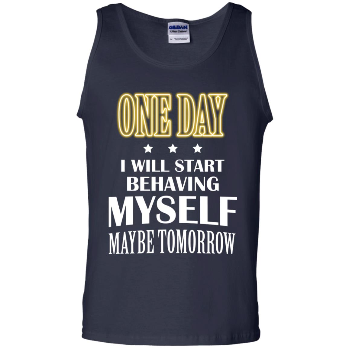 One Day I Will Start Behaving Myself Maybe Tomorrow Shirt Navy