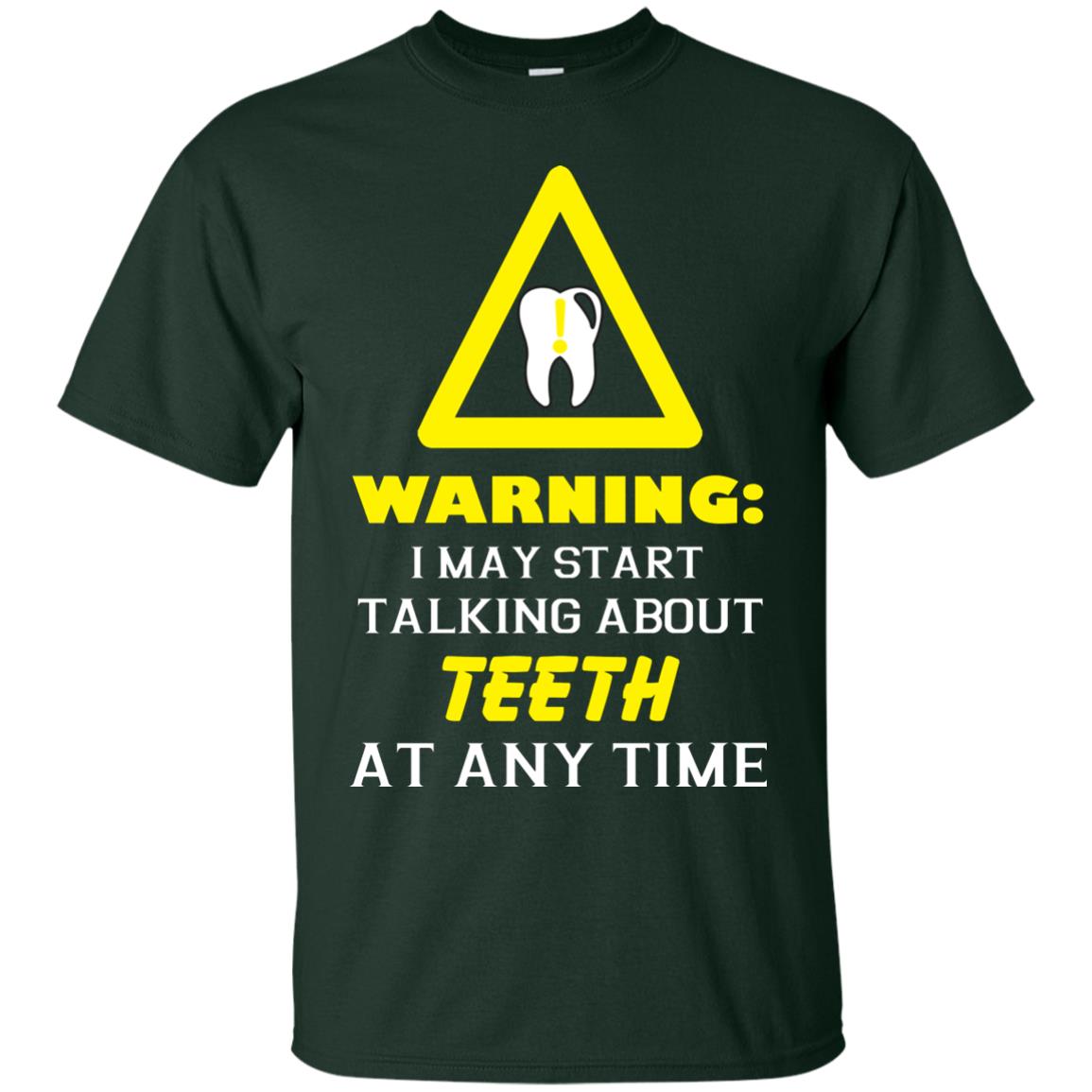 Warning I May Start Talking About Teeth At Any Time Shirt Forest