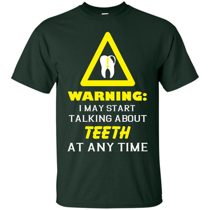 Warning I May Start Talking About Teeth At Any Time Shirt Forest