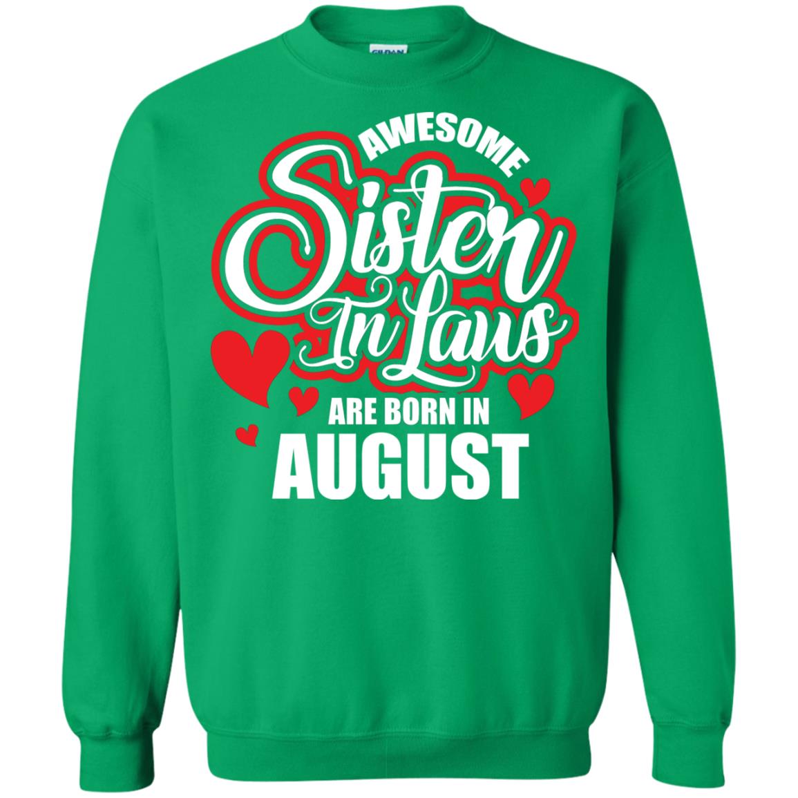 August T-shirt Awesome Sister In Laws Are Born In August Irish Green