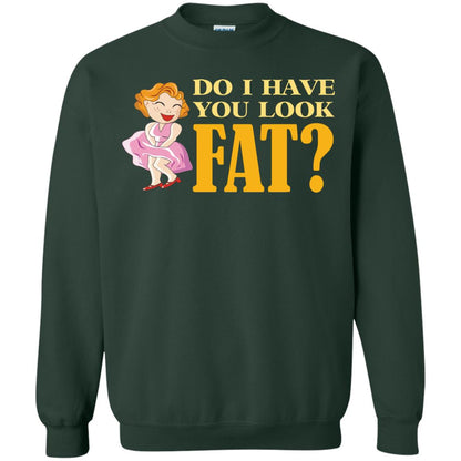 Do I Have You Look Fat Shirt Forest Green