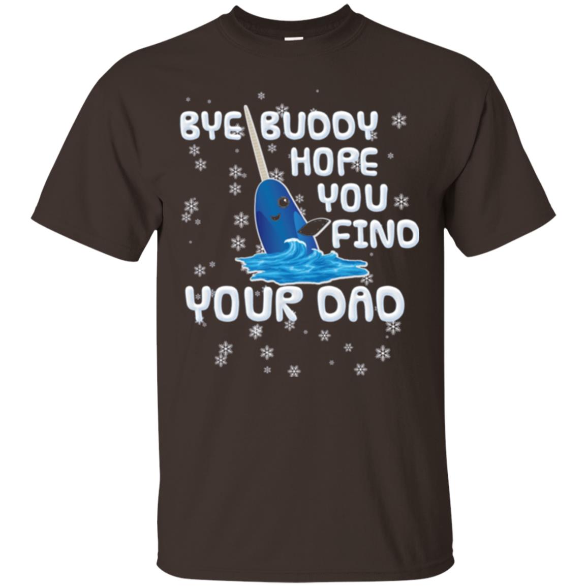 Funny Narwhal T-shirt Bye Buddy Hope You Find Your Day Dark Chocolate