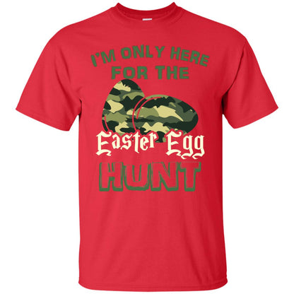I_m Only Here For The Easter Egg Hunt Gift Shirt For Camouflage Eggspert Hunter Red