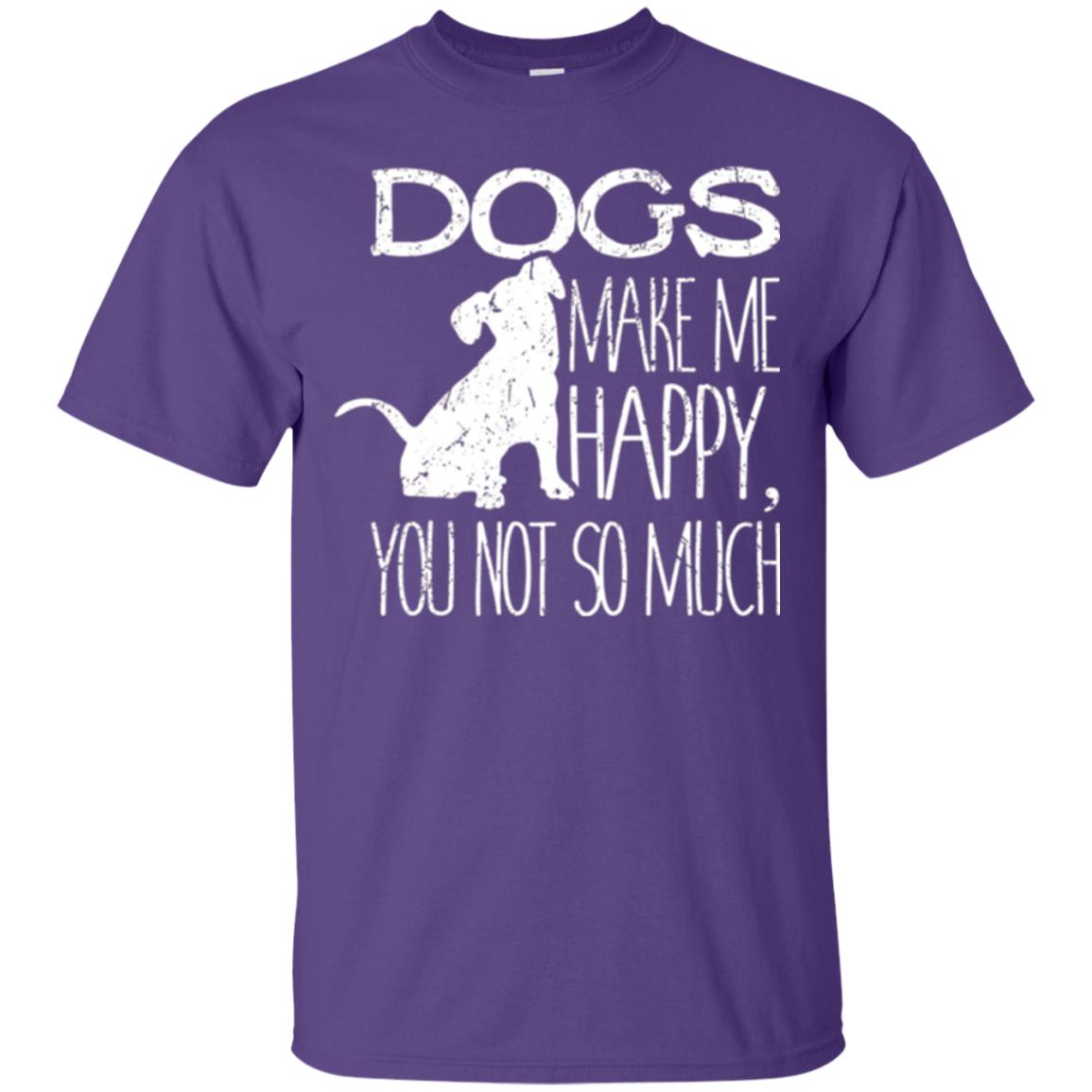 Dogs Lover T-shirt Dogs Make Me Happy You Not So Much Purple