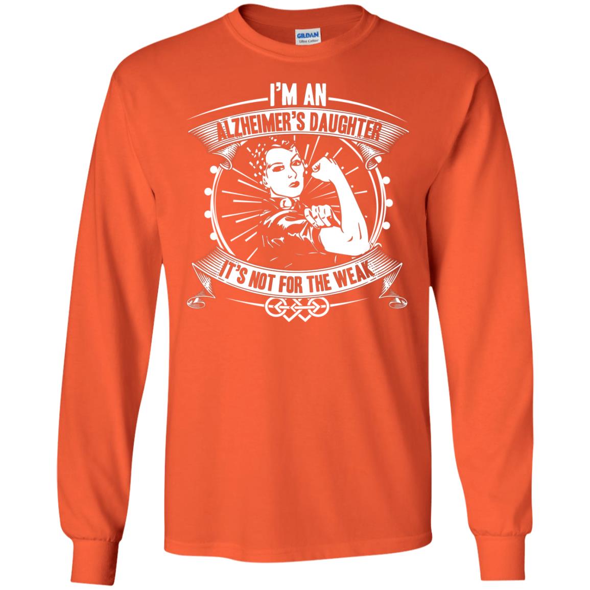 I'm An Alzheimer's Daughter, It's Not For The Weak T-shirt Orange
