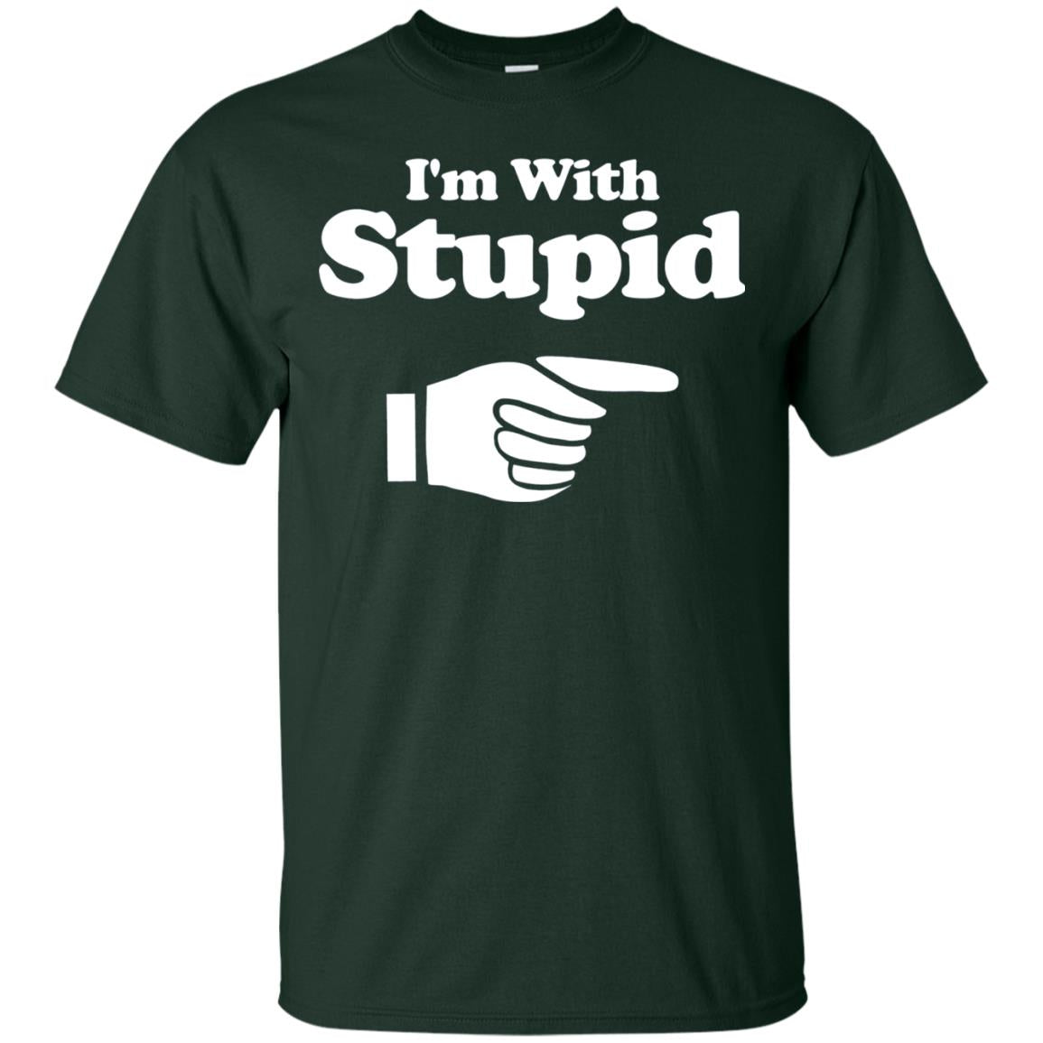 Im With Stupid Funny Shirt Forest