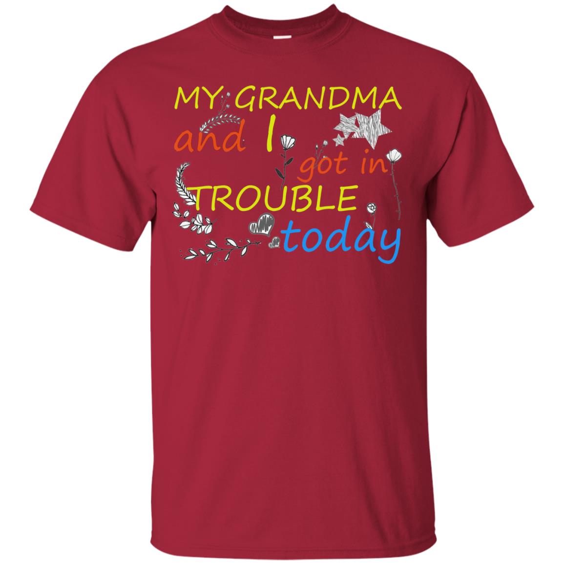 My Grandma And I Got In Trouble Today Shirt Cardinal