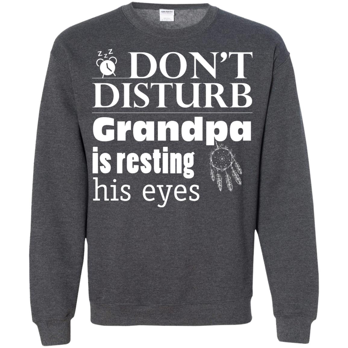 Don't Disturb Grandpa Is Resting His Eyes Funny Granddad Shirt Dark Heather