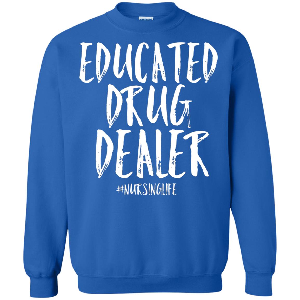 Educated Drug Dealer Nurse Nursing Life Shirt Royal