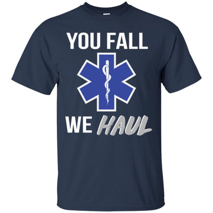 Funny Ems T-shirt You Fall We Haul Navy