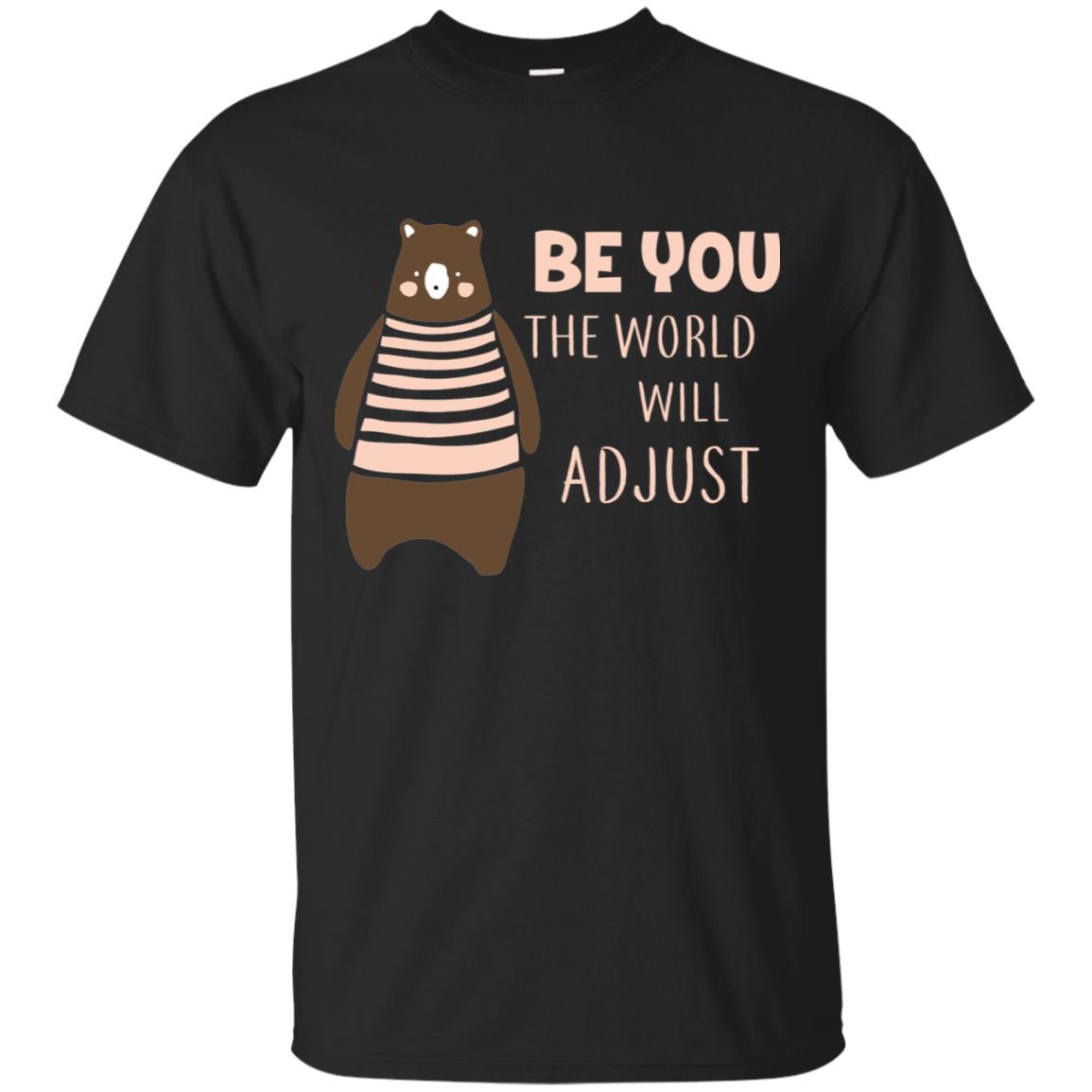 Be You The World Will Adjust Shirt Black