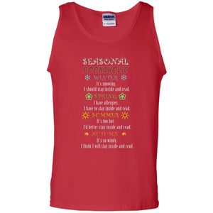 Winter It's Snowing Spring I Have Allergies Summer It's Too Hot Autumn It's So Windy I Think I Will Stay Inside And ReadG220 Gildan 100% Cotton Tank Top