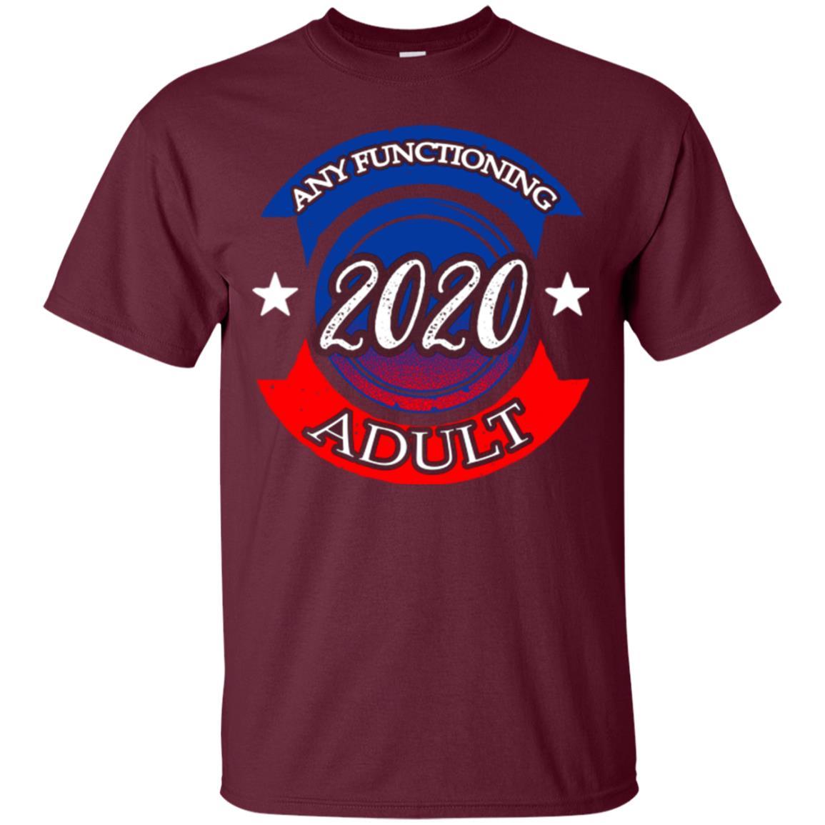 American Election Bumper T-shirt Any Functioning Adult 2020 Maroon
