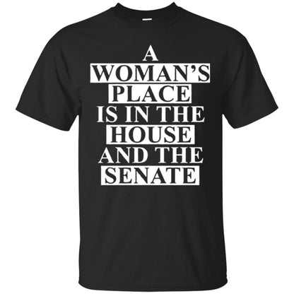 A Wonma_s Place Is In The House And The Senate T-shirt Black