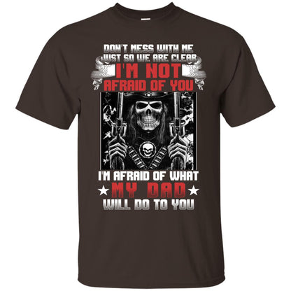 Don_t Mess With Me Just So We Are Clear I_m Not Afraid Of You I_m Afraid Of My Dad Will Do To You Dark Chocolate