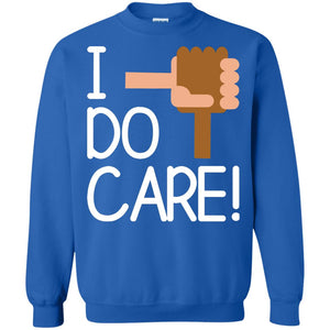 I Do Care Hot Saying 2018 ShirtG180 Gildan Crewneck Pullover Sweatshirt 8 oz.