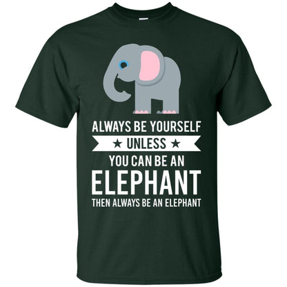 Always Be Yourself Unless You Can Be An Elephant T-shirt Elephant Lovers T-shirt Forest