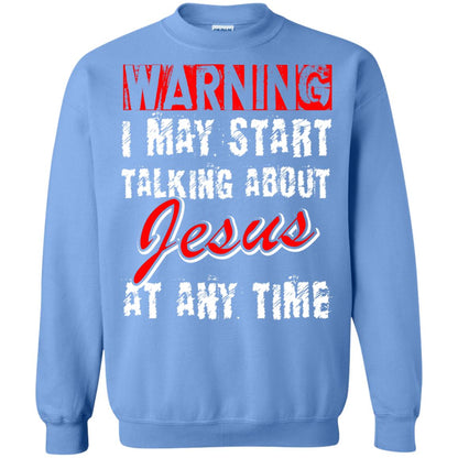 Christian T-shirt Warning I May Start Talking About Jesus At Any Time Carolina Blue