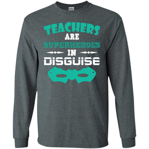 Teachers Are Superheroes In Disguise Movie Lover T-shirtG240 Gildan LS Ultra Cotton T-Shirt