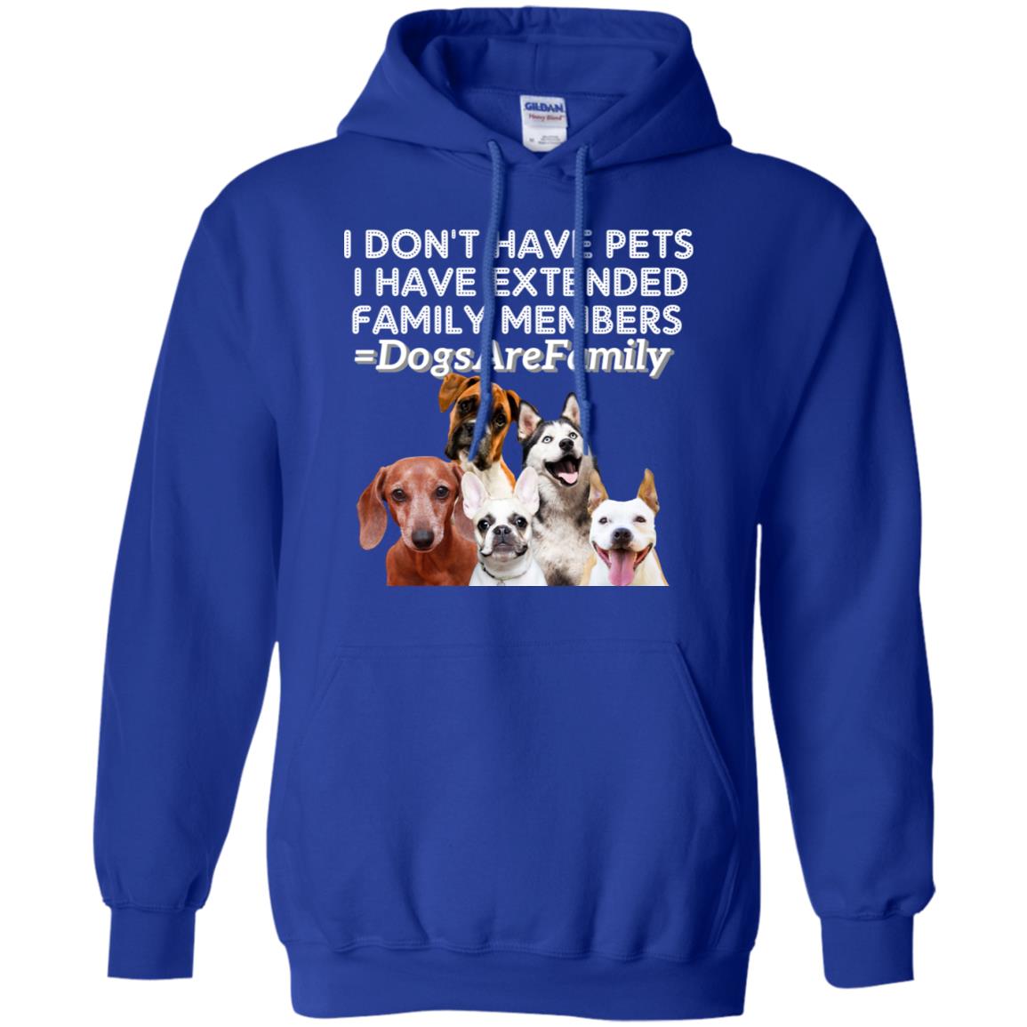 I Don't Have Pets I Have Extended Family Members Shirt Royal