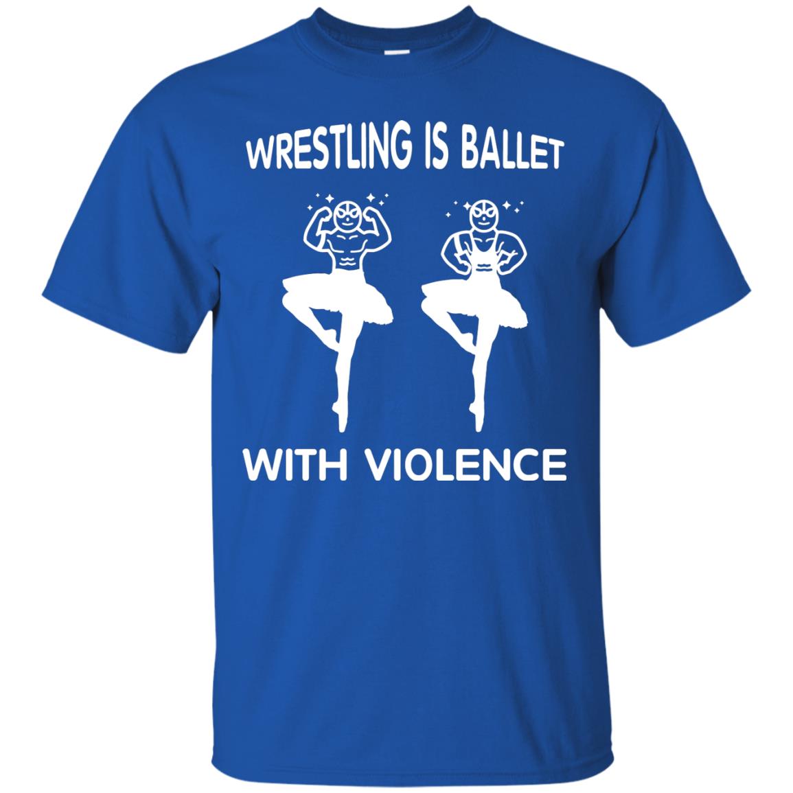 Wrestling Lover T-shirt Is Ballet With Violence Royal