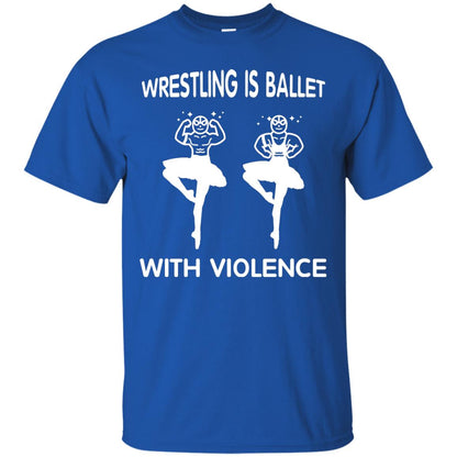 Wrestling Lover T-shirt Is Ballet With Violence Royal