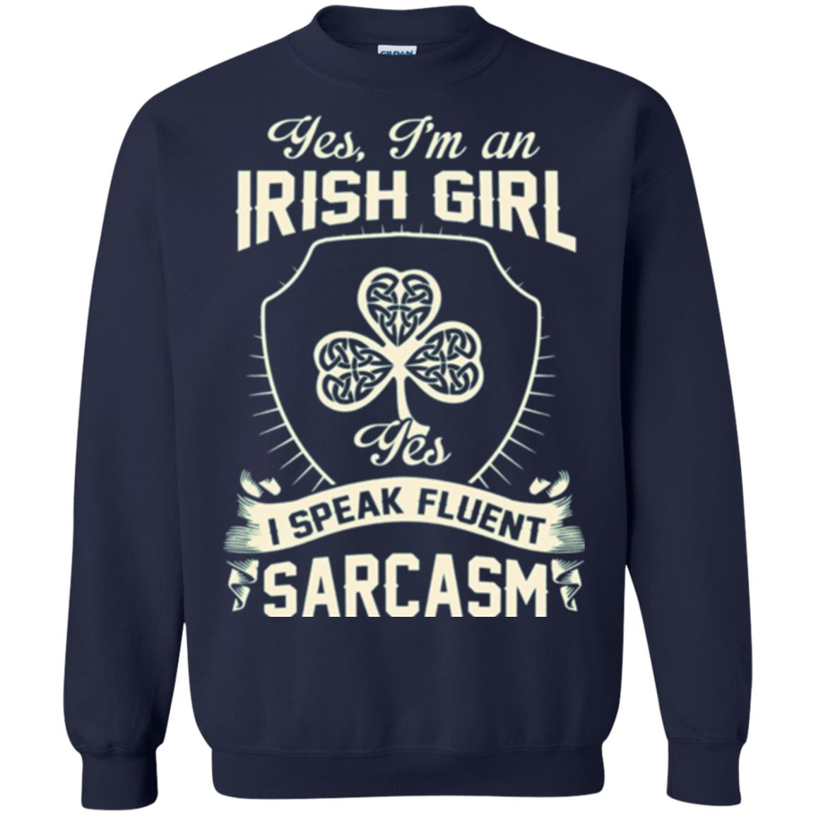 St Patricks Day T-shirt I_m An Irish Girl I Speak Fluent Sarcasm Navy
