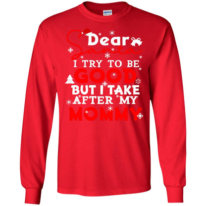 Dear Santa I Try To Be Good But I Take After My Mommy Ugly Christmas Family Matching Shirt Red