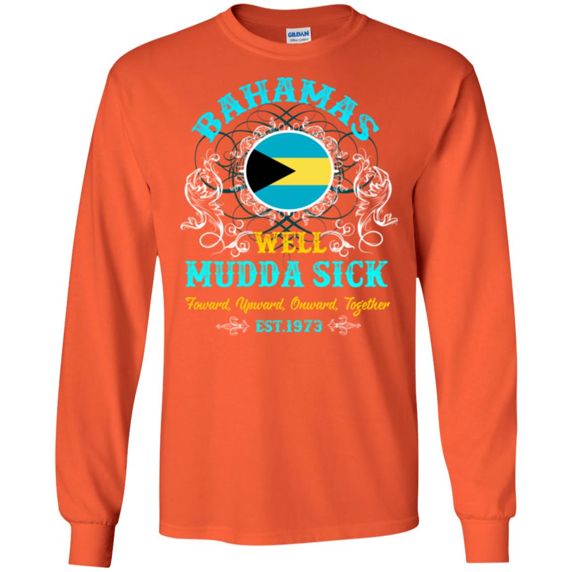 Bahamas Well Mudda Sick Foward Upward Onward Together Est1973 T-shirt Orange
