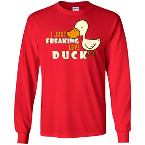 I Just Freaking Love Duck ShirtG240 Gildan LS Ultra Cotton T-Shirt