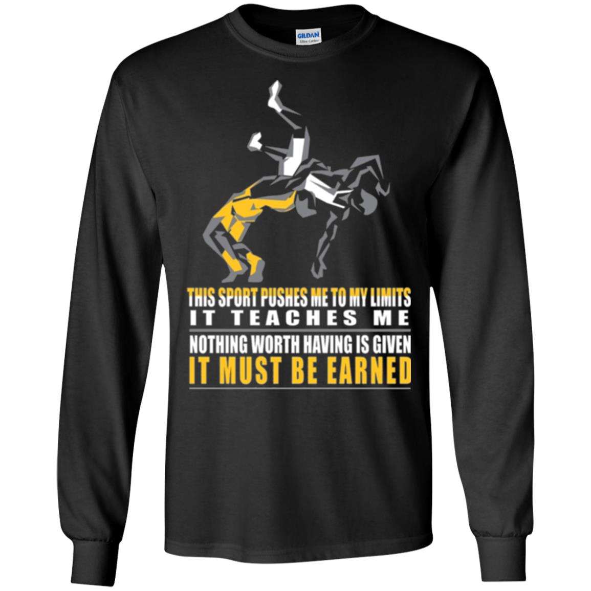 Wrestling T-shirt It Teaches Me Nothing Worth Having Is Given It Must Be Earned Black
