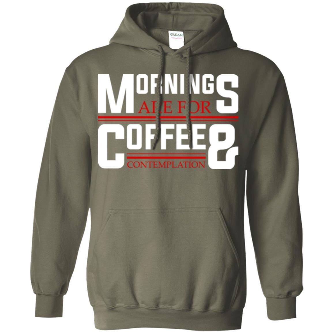 Coffee T-shirt Mornings Are For Coffee And Contemplation Military Green