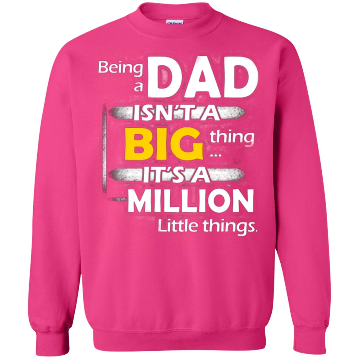 Being A Dad Isn_t A Big Thing It_s A Million Little Things Daddy T-shirt Heliconia