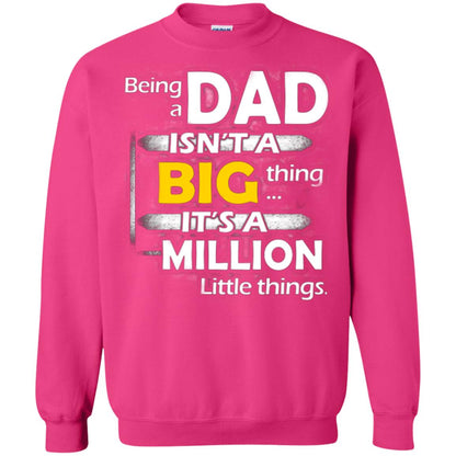 Being A Dad Isn_t A Big Thing It_s A Million Little Things Daddy T-shirt Heliconia