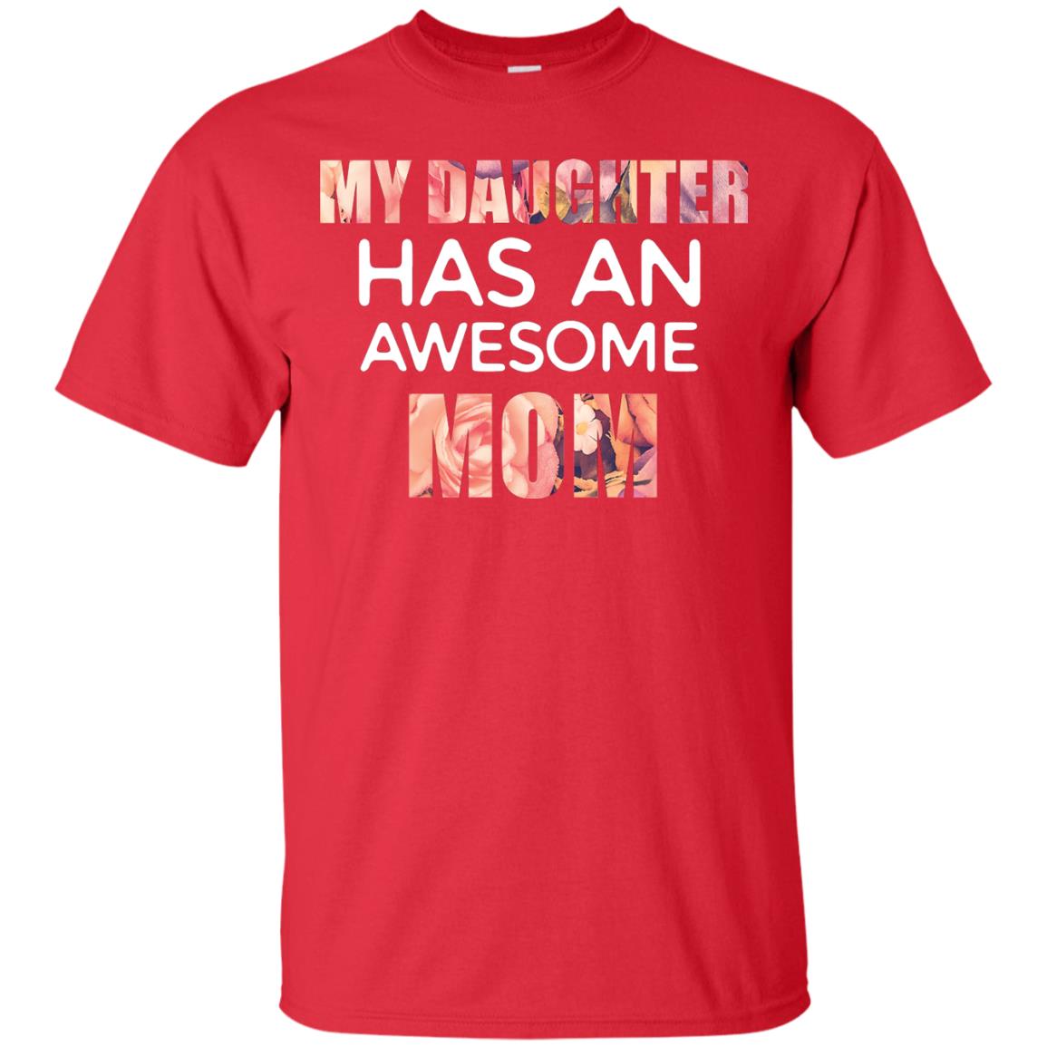 My Daughter Has An Awesome Mom Mommy Shirt Red
