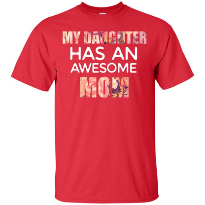 My Daughter Has An Awesome Mom Mommy Shirt Red