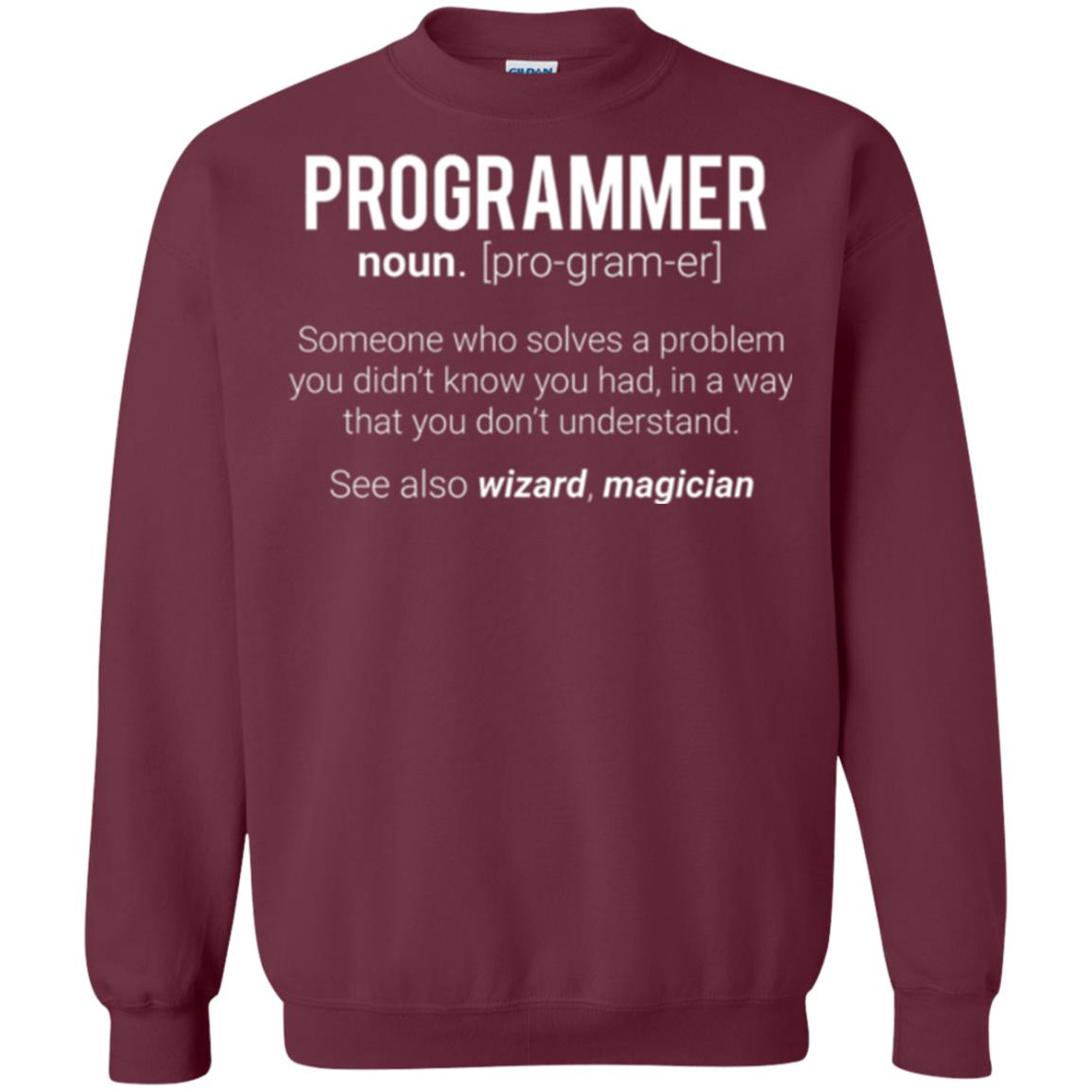 Programmer T-shirt Someone Who Solves A Problem You Didn_t Know You Had In A Way That You Don_t Understand Maroon