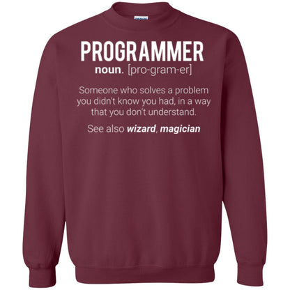 Programmer T-shirt Someone Who Solves A Problem You Didn_t Know You Had In A Way That You Don_t Understand Maroon