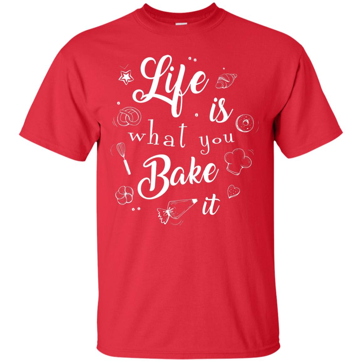 Baker T-shirt Life Is What You Bake It Red