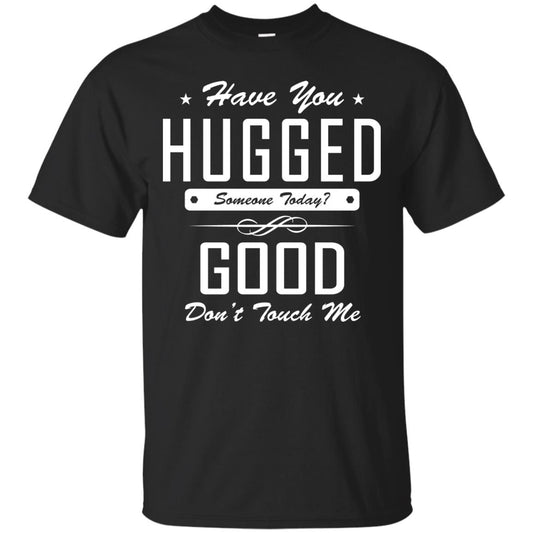 Have You Hugged Someone Today T-shirt Black