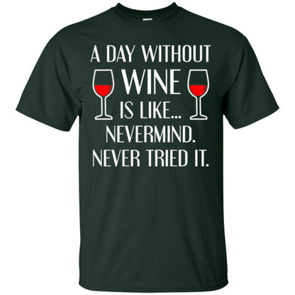 A Day Without Wine Wine Lovers T-shirt Forest Green