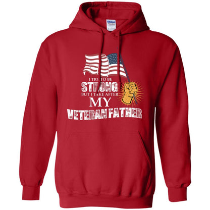 I Try To Be Strong But I Take After My Veteran Father Gift Shirt For Son Or Daughter Red