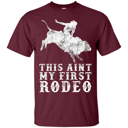 This Ain't My First Rodeo Maroon