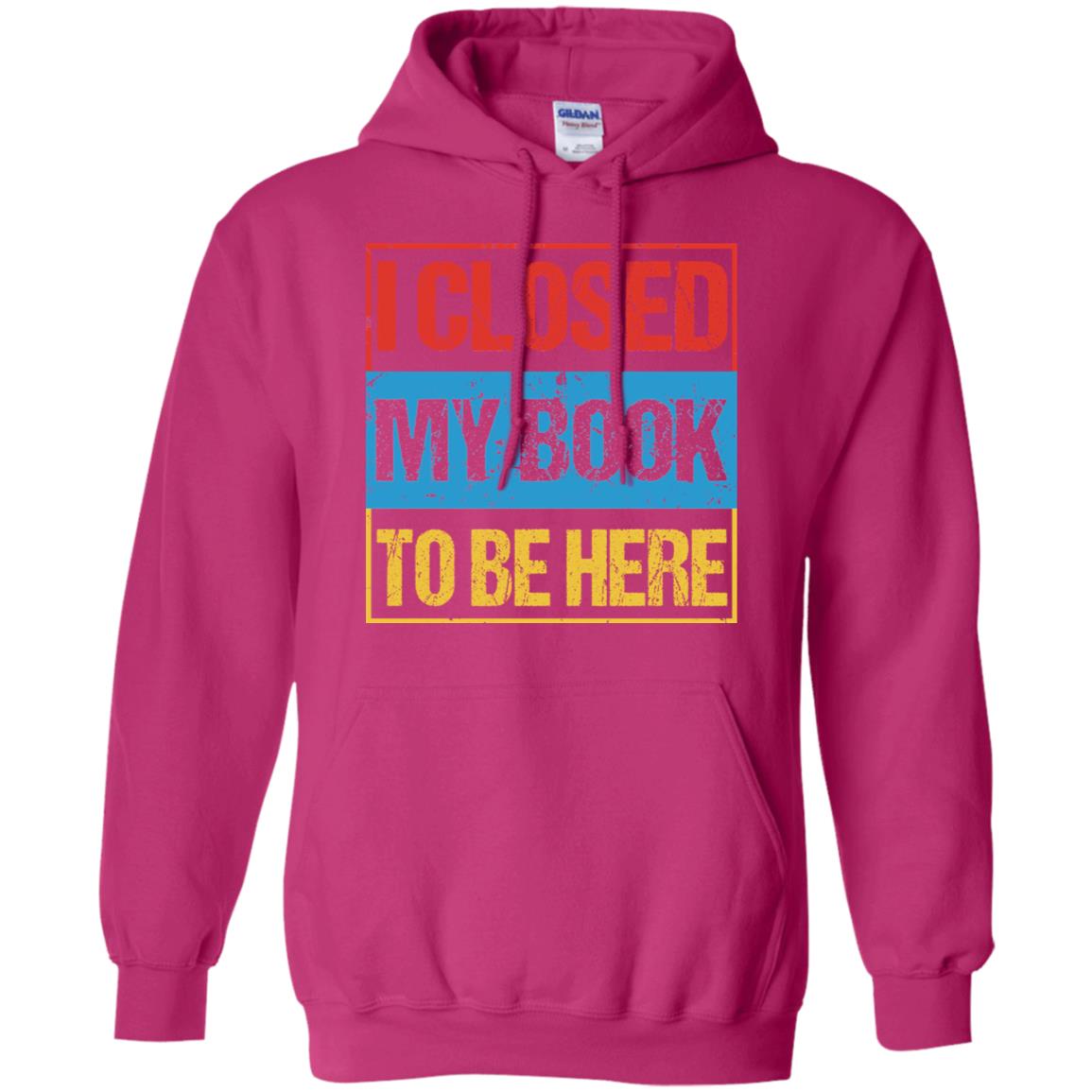 I Closed My Book To Be Here Funny Saying Shirt Heliconia