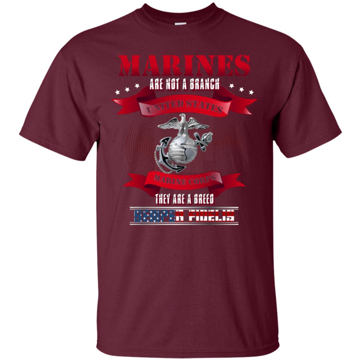Marines Are Not A Branch United States Marine Corps They Are A Breed Semper shirt Maroon