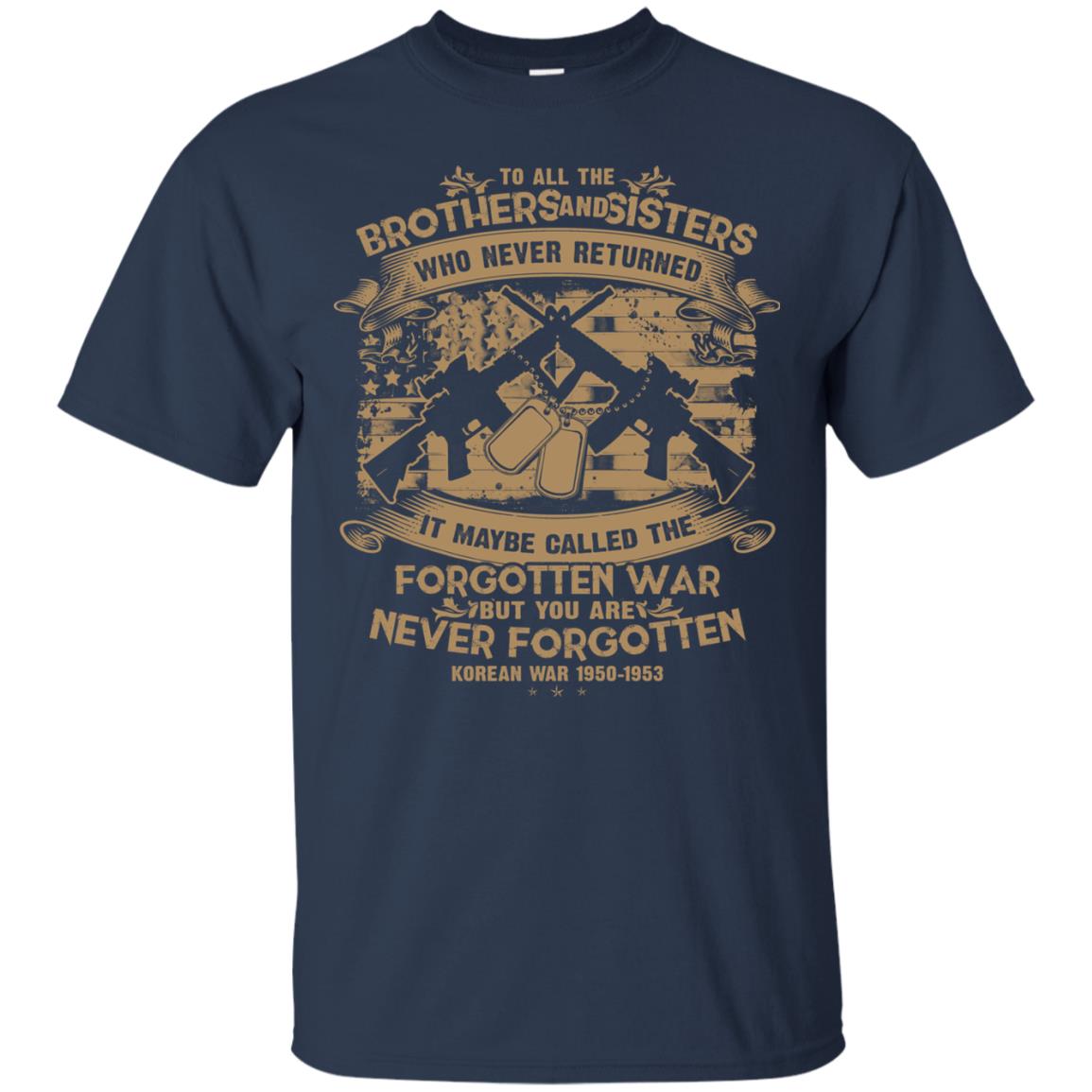 To All Brother And Sister Who Never Returned It Maybe Called The Forgotten War Shirt Navy